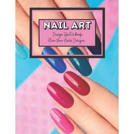 Nail Art Nail Design Sketchbook Plan Your Nails Designs: Nail tech gift, Nail Design Book, Nail Art Book