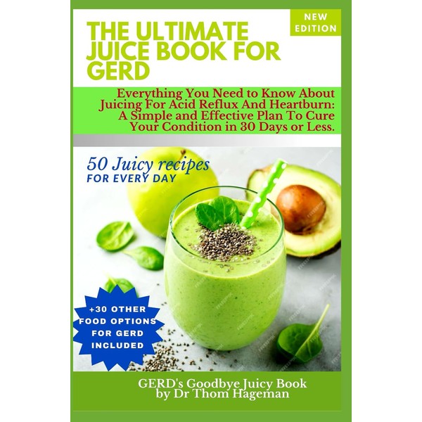 Ultimate Juice Book For GERD: Everything You Need To Know