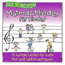 Die 30 besten Mutmachlieder für Kinder (30 lustige Lieder für mehr Mut und Selbstvertrauen)