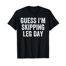 Guess I'm Skipping Leg Day Funny Broken Leg Foot Toe Injury T-Shirt
