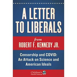 A Letter to Liberals: Censorship and COVID: An Attack on Science and American Ideals (Children’s Health Defense)