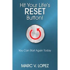 Hit Your Life's Reset Button!: You Can Start Again Today