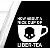 How About A Nice Cup of Liberty Decal, Liber-Tea Decal,