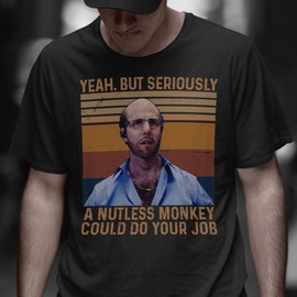 Zatanna Vintage Yeah. But Seriously, A Nutless Monkey Could Do Your Job for L.e.s G.r.o.s.s.m.a.n Shirt Multicolor