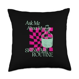 Ask Me About My Skincare Routine Skin Care Esthetician Throw Pillow