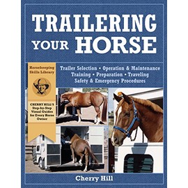 Trailering Your Horse: A Visual Guide to Safe Training and Traveling