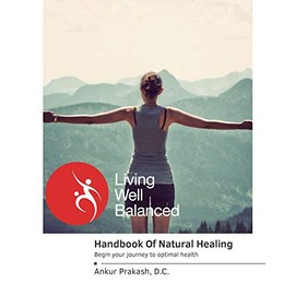 The Handbook Of Natural Healing: Begin Your Journey to Optimal Health