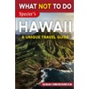 What NOT To Do - Hawaii (A Unique Travel Guide)