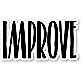 Improve - Inspirational Quotes Stickers Window Truck Car Vinyl Bumper Sticker Decal 5''