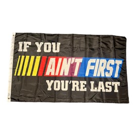If You Ain't First You're Last 3x5 Feet Polyester Flag Banner College Dorm Decor Party Boating Frat Banner Racing Tailgating