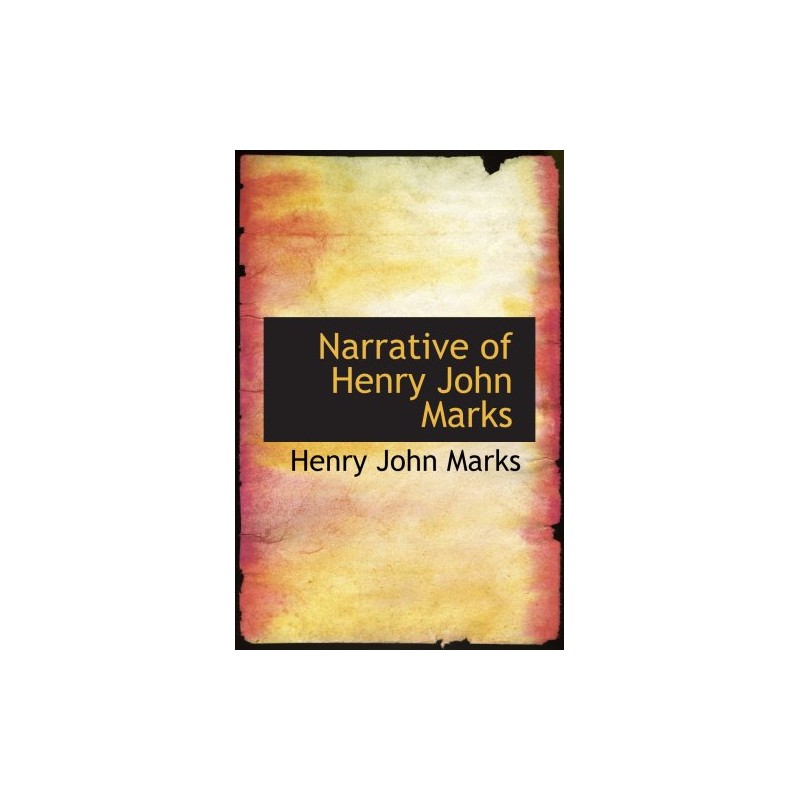 Narrative of Henry John Marks