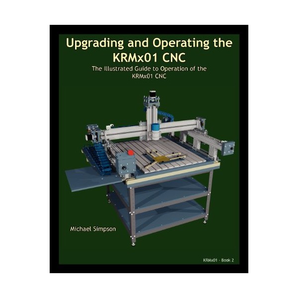 Upgrading and Operating the KRMx01 CNC: The Illustrated Guide to