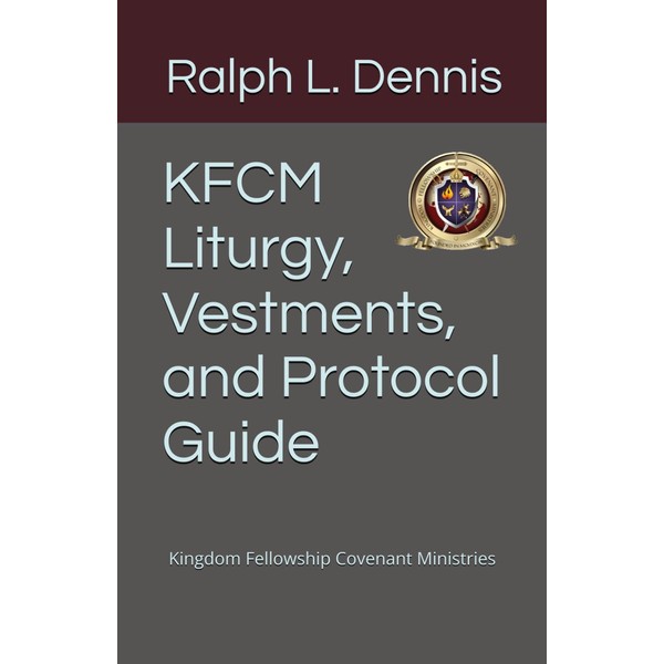 KFCM Liturgy, Vestments, and Protocol Guide