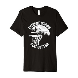 Extreme Ironing Lovers Flat Out Fun Premium T-Shirt