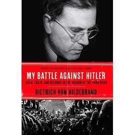 My Battle Against Hitler: Faith, Truth, and Defiance in the Shadow of the Third Reich