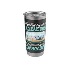 Fueled By Aquariums And Sarcasm Funny Sassy Stainless Steel Insulated Tumbler