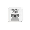 The Victorian Printing Co - Koalafied Nurse Funny Single Coaster