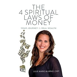 The 4 Spiritual Laws of Money: Your Journey to Real Wealth