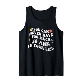 Retro Groovy You Can Never Have Too Much Jo Ann In Your Life Tank Top