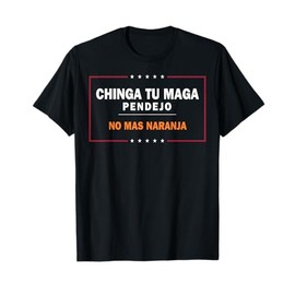 Chinga Tu MAGA Pendejo No Mas Naranja T-Shirt