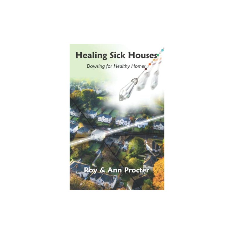 Healing Sick Houses: Dowsing for Healthy Homes
