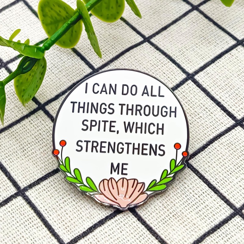 I Can Do All Things Through Spite, Which Strengthens Me
