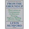 From The Ground Up: Observations On Contemporary Architecture, Housing, Highway