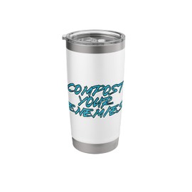 Funny Compost Your Enemies Planting Garden Compost Stainless Steel Insulated Tumbler