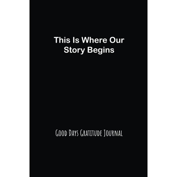 This Is Where Our Story Begins: Good Days Start With