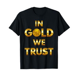 In Gold We Trust Basketball Team Winner Basketball Slam Dunk T-Shirt