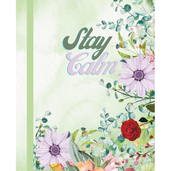 Stay Calm: A Journal for Goal Setting, Inspiration, and Daily