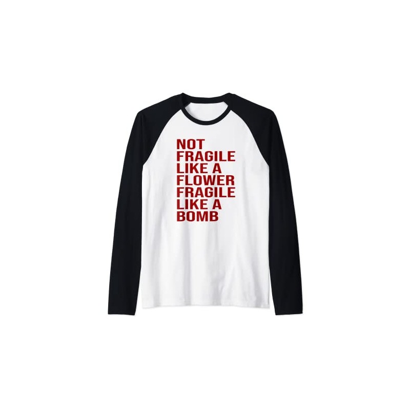 Not Fragile Like A Flower, Fragile Like A Bomb Raglan