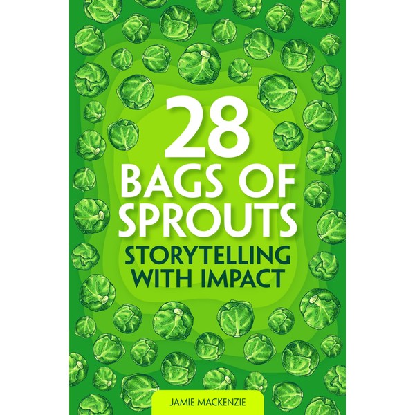 28 Bag of Sprouts - Storytelling with Impact