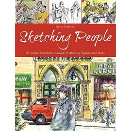 Sketching People: An Urban Sketcherâs Manual to Drawing Figures and Faces