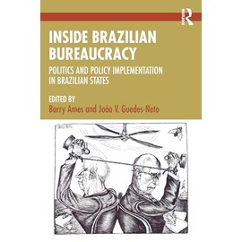 Inside Brazilian Bureaucracy: Politics and Policy Implementation in Brazilian States