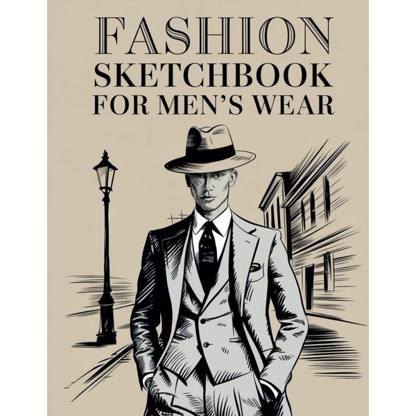 FASHION SKETCHBOOK FOR MEN'S WEAR: Build your design portfolio with