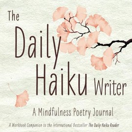The Daily Haiku Writer: A Mindfulness Poetry Journal