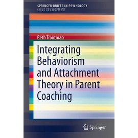 Integrating Behaviorism and Attachment Theory in Parent Coaching