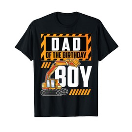 vehicle construction excavator Dad of the Birthday Boy T-Shirt