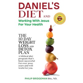  Daniel's Diet And Working With Jesus For Your Health