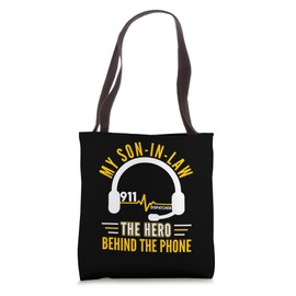 My Son-In-Law The Hero Behind Phone Proud 911 Dispatcher Tote Bag