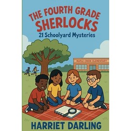 THE FOURTH GRADE SHERLOCKS: 21 Schoolyard Mysteries