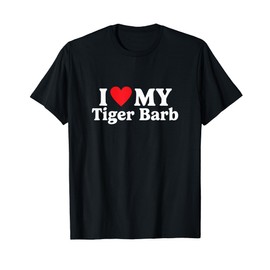I love my Tiger Barb Funny T-Shirt