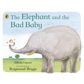 The Elephant and the Bad Baby: Discover the classic picture book from Raymond Briggs
