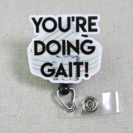 You're Doing Gait Physical Therapy Badge Reel, Physical Therapist Badge Gifts, Funny PT Badge Clip, Gait Belt DPT Badge Holder, PTA Gifts