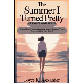 The Summer I Turned Pretty (SEASON 3) MOVIE REVIEW: An Unofficial Review and Deep Dive into the Emotional Power, Themes, and Character Growth