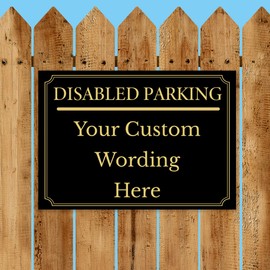 Black And Gold ‘DISABLED PARKING’ and a CUSTOM PRINTED MESSAGE, Warning Sign. Tough, Durable and Rust-Proof Weatherproof PVC Sign for Outdoor Use, No. 056