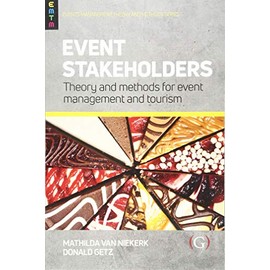 Event Stakeholders: Theory and Methods for Event Management and Tourism (Events Management and Methods)