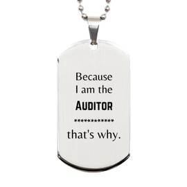 LANKEST Funny Auditor Gifts Because I am the Auditor Appreciation Gifts for Auditor Birthday Silver Dog Tag For Men Women Friends