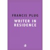 Francis Plug: Writer In Residence